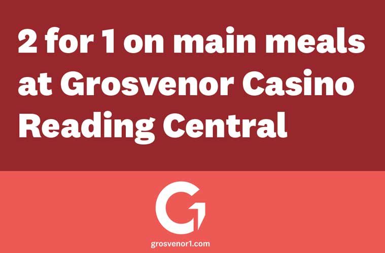 Grosvenor Casino Reading Central 2 FOR 1