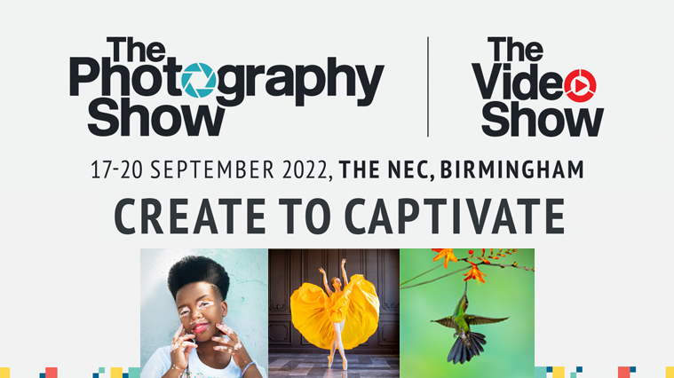The Photography Show l The Video Show l Create to Capativate
