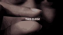 this close